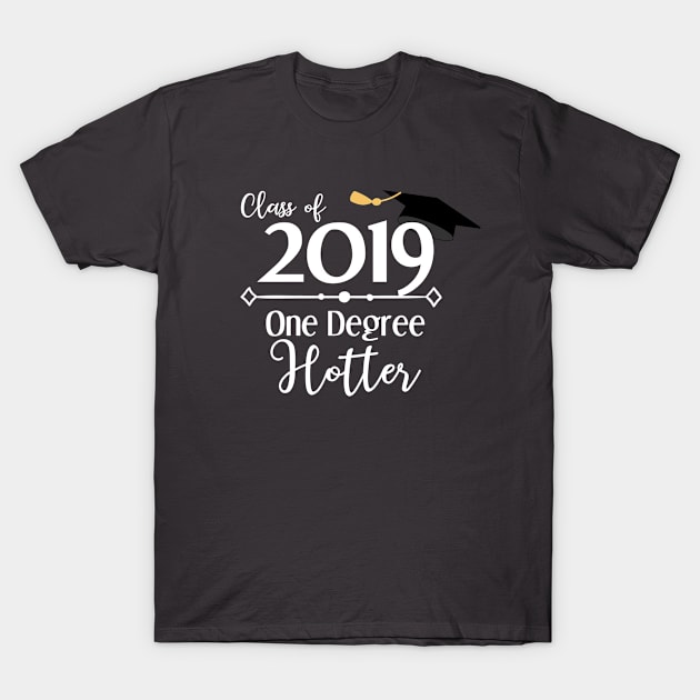 Class of 2019 One Degree Hotter With Graduation Cap T-Shirt by 4Craig